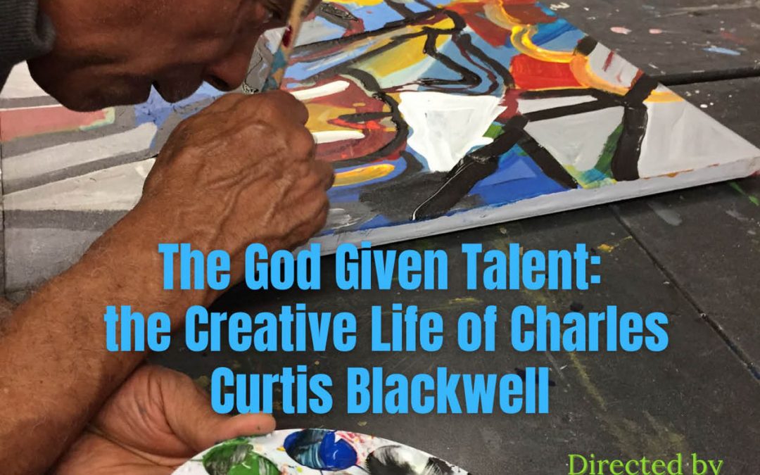 Day 9 of The 22nd Oakland International Film Festival – 6:00 p.m. featuring “The God Given Talent: the Creative Life of Charles Curtis Blackwell